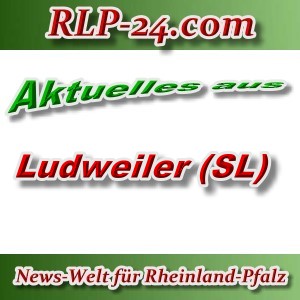 News-Welt-RLP-24 - Aktuelles aus Ludweiler -