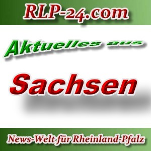 News-Welt-RLP-24 - Aktuelles aus Sachsen -