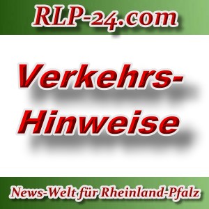 News-Welt-RLP-24 - Verkehshinweise - Aktuell -