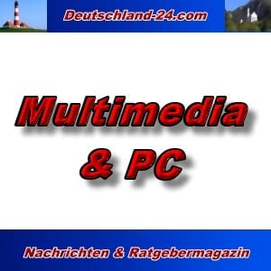 Deutschland-24.com - Multimedia und PC - Aktuell -