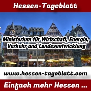 Hessen-Tageblatt - Presseportal - Ministerium für Wirtschaft, Energie, Verkehr und Landesentwicklung -